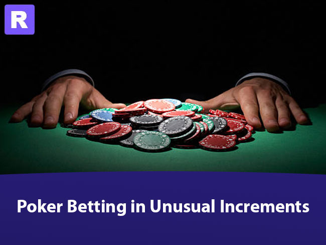 poker betting in unusual increments